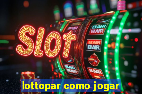 lottopar como jogar